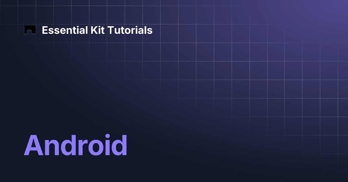 Android | Version 2 | Essential Kit Tutorials