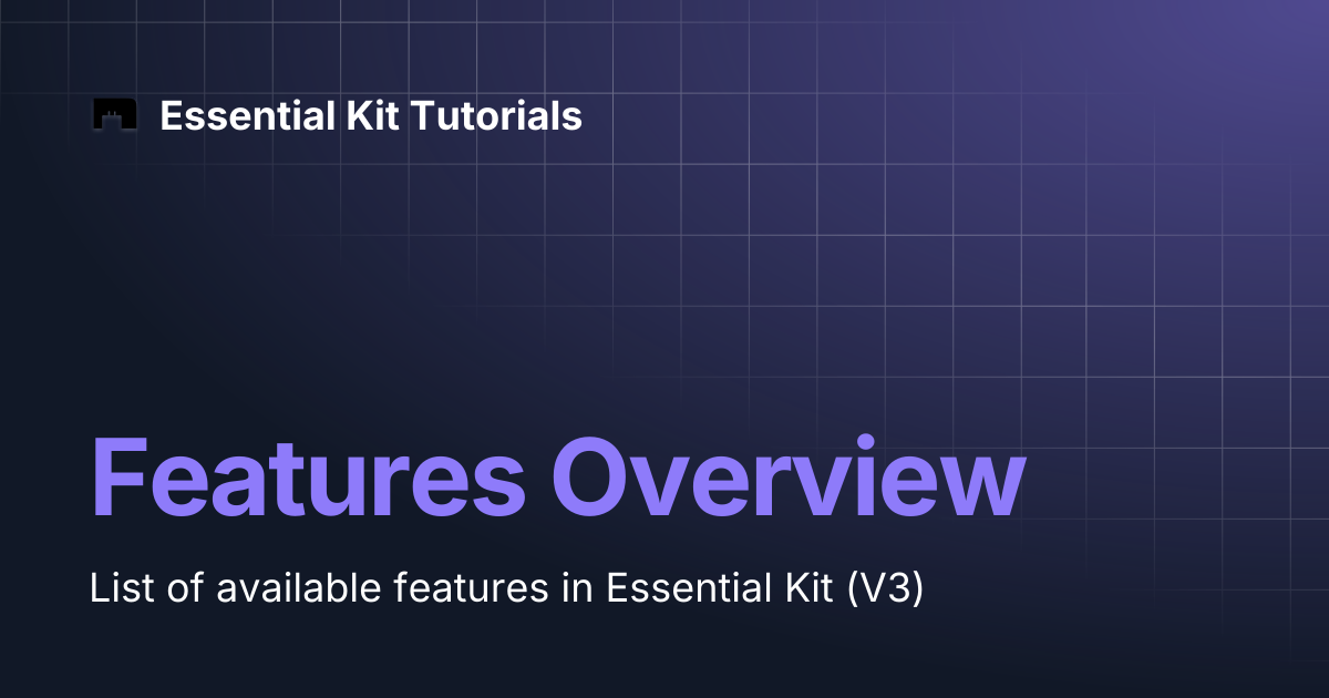 Features Overview | Essential Kit Tutorials
